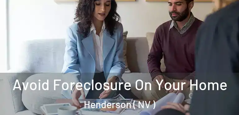  Avoid Foreclosure On Your Home Henderson ( NV )