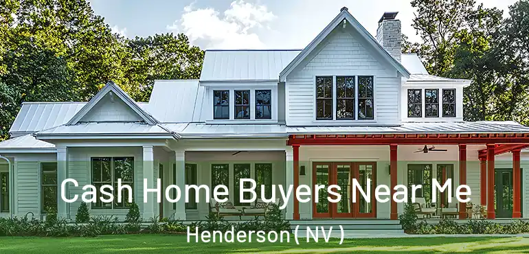  Cash Home Buyers Near Me Henderson ( NV )