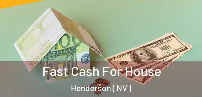  Fast Cash For House Henderson ( NV )