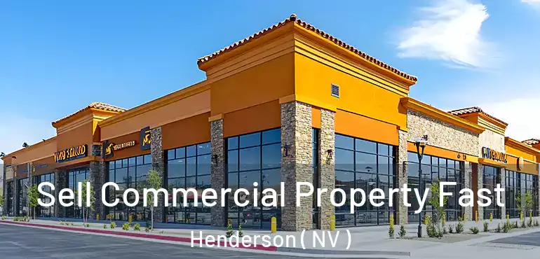  Sell Commercial Property Fast Henderson ( NV )