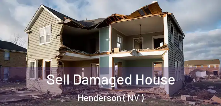  Sell Damaged House Henderson ( NV )