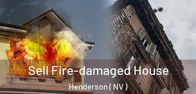  Sell Fire-damaged House Henderson ( NV )