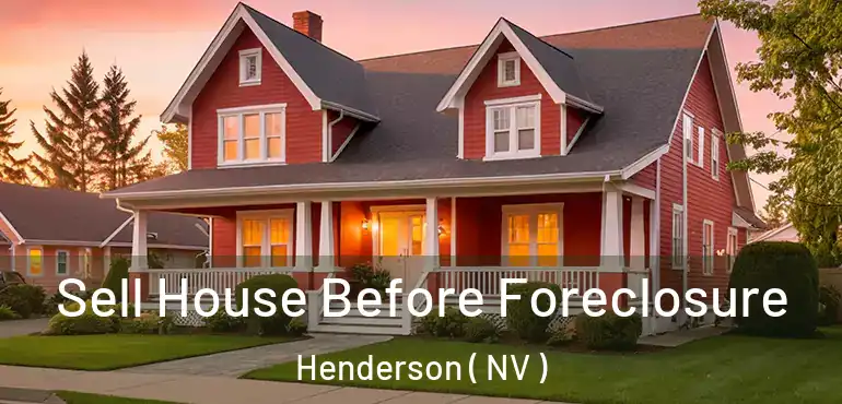  Sell House Before Foreclosure Henderson ( NV )