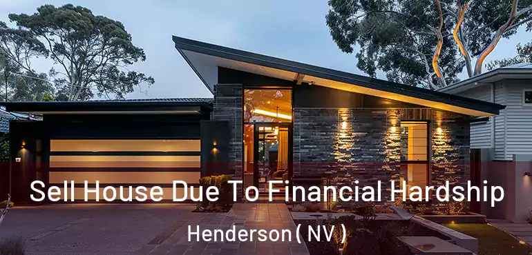  Sell House Due To Financial Hardship Henderson ( NV )
