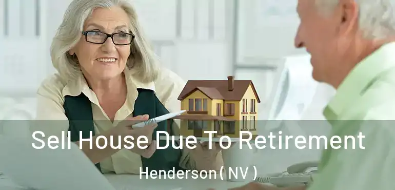  Sell House Due To Retirement Henderson ( NV )