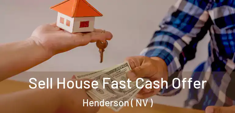  Sell House Fast Cash Offer Henderson ( NV )