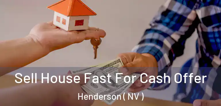  Sell House Fast For Cash Offer Henderson ( NV )