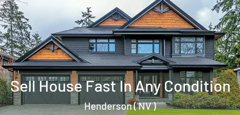  Sell House Fast In Any Condition Henderson ( NV )