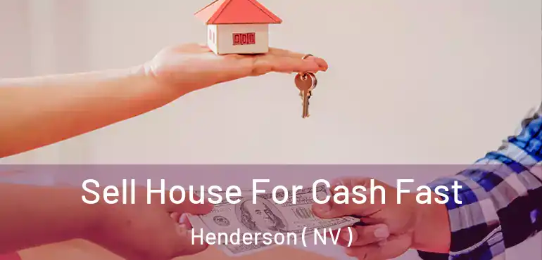  Sell House For Cash Fast Henderson ( NV )