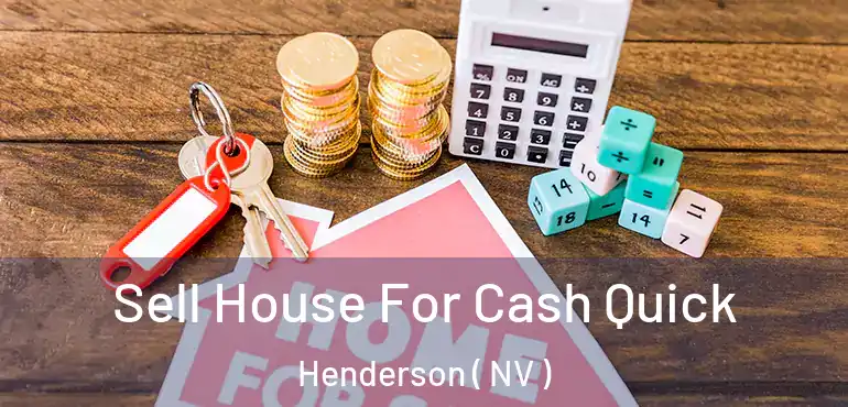  Sell House For Cash Quick Henderson ( NV )