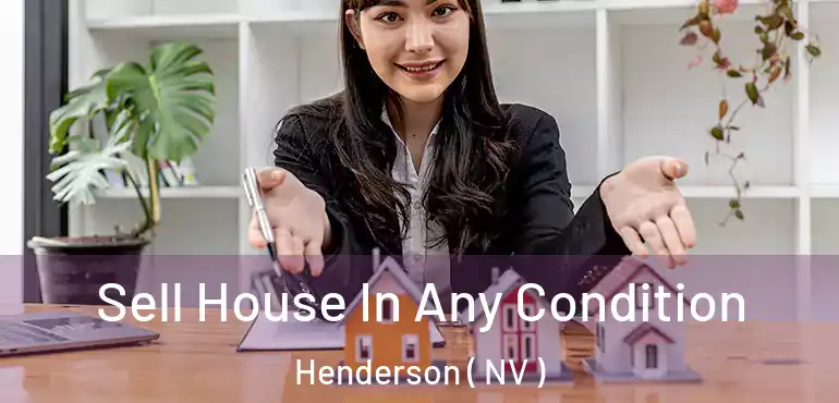  Sell House In Any Condition Henderson ( NV )