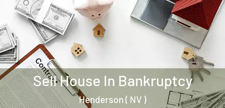  Sell House In Bankruptcy Henderson ( NV )