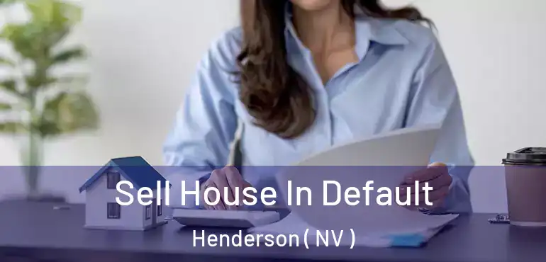  Sell House In Default Henderson ( NV )