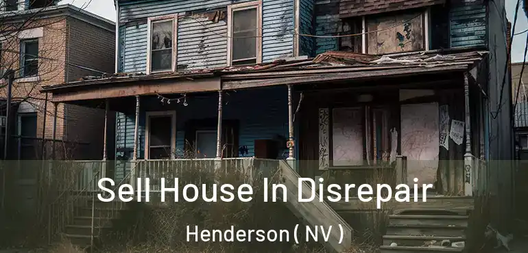  Sell House In Disrepair Henderson ( NV )