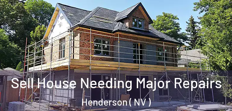  Sell House Needing Major Repairs Henderson ( NV )