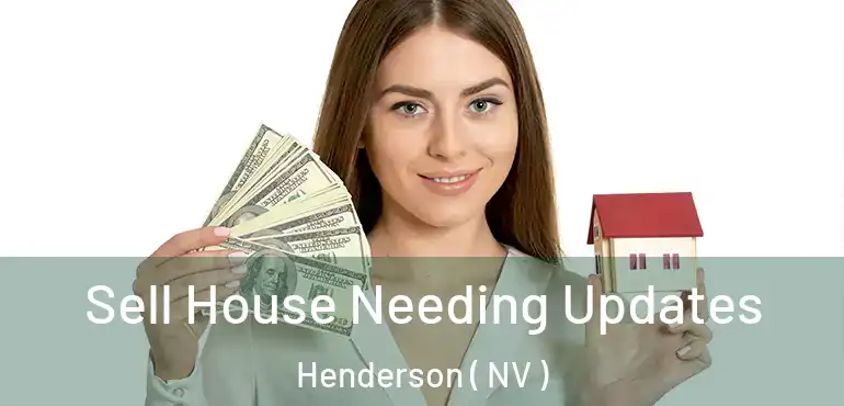  Sell House Needing Updates Henderson ( NV )
