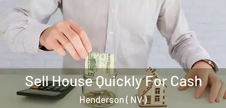  Sell House Quickly For Cash Henderson ( NV )