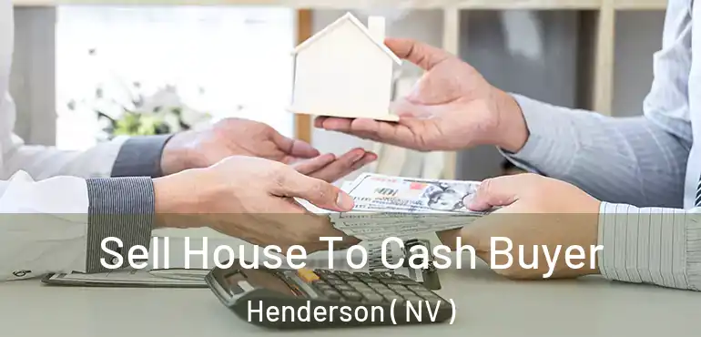  Sell House To Cash Buyer Henderson ( NV )
