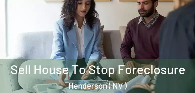  Sell House To Stop Foreclosure Henderson ( NV )