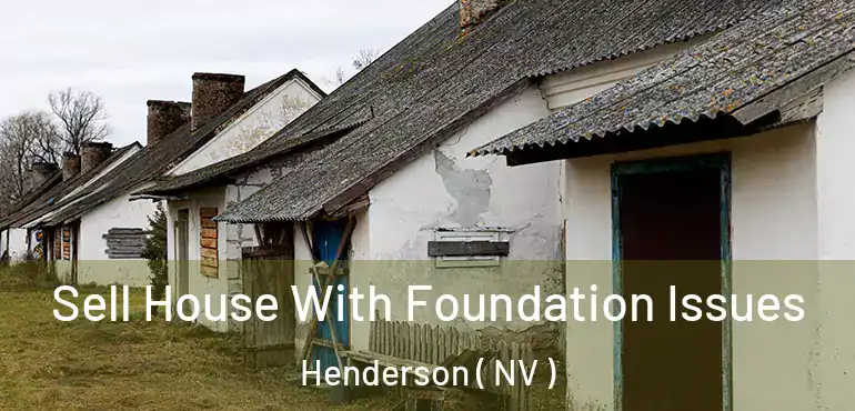  Sell House With Foundation Issues Henderson ( NV )