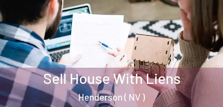  Sell House With Liens Henderson ( NV )
