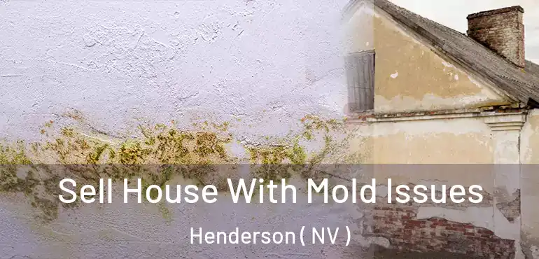 Sell House With Mold Issues Henderson ( NV )