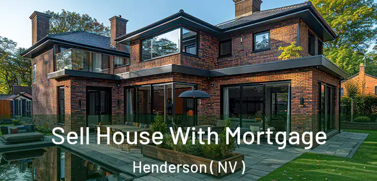  Sell House With Mortgage Henderson ( NV )