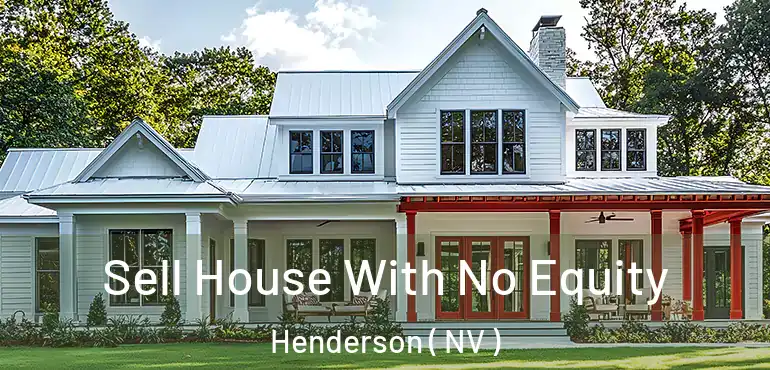  Sell House With No Equity Henderson ( NV )
