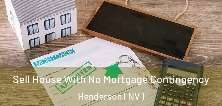  Sell House With No Mortgage Contingency Henderson ( NV )