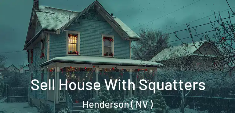  Sell House With Squatters Henderson ( NV )