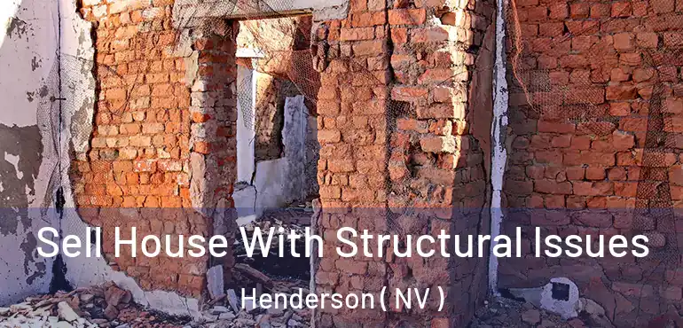  Sell House With Structural Issues Henderson ( NV )