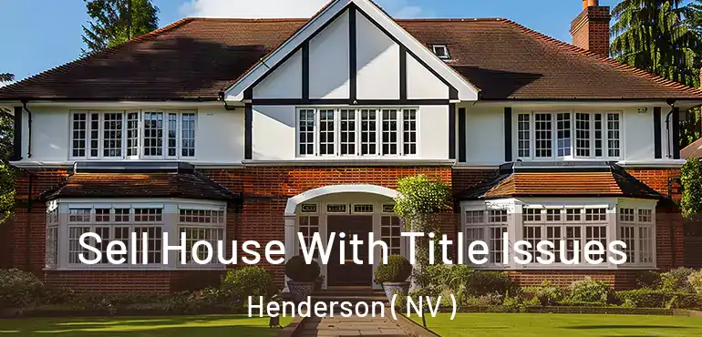  Sell House With Title Issues Henderson ( NV )