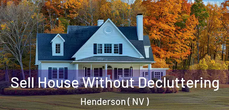  Sell House Without Decluttering Henderson ( NV )