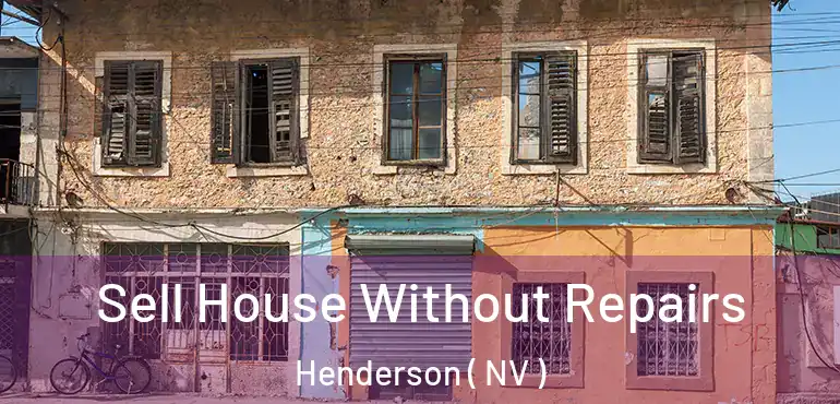 Sell House Without Repairs Henderson ( NV )