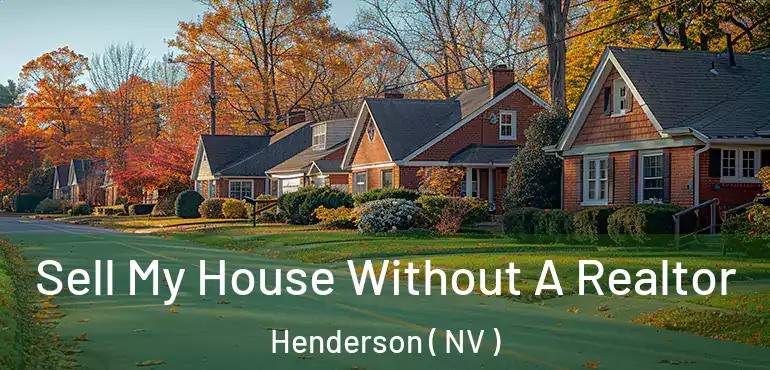  Sell My House Without A Realtor Henderson ( NV )