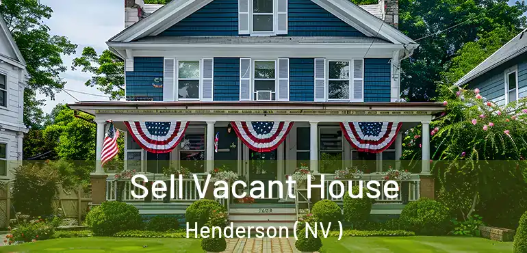  Sell Vacant House Henderson ( NV )