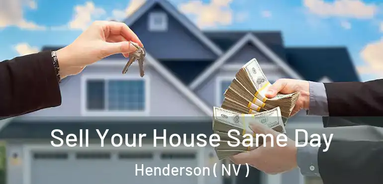  Sell Your House Same Day Henderson ( NV )