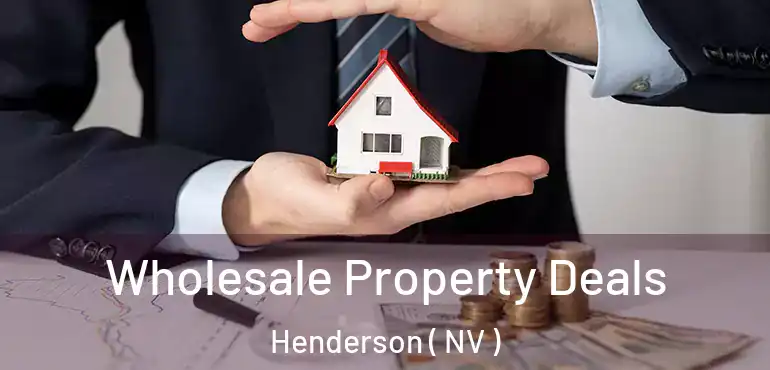  Wholesale Property Deals Henderson ( NV )