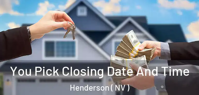  You Pick Closing Date And Time Henderson ( NV )